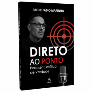 DIRETO AO PONTO - Para ser Católico de Verdade